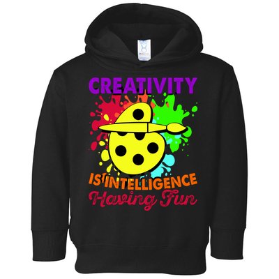 Creativity Is Intelligence Having Fun Toddler Hoodie