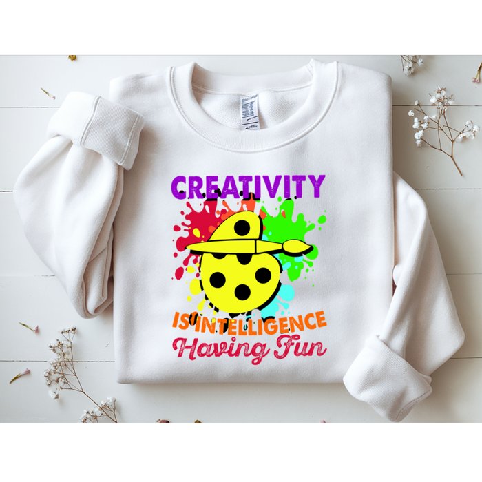 Creativity Is Intelligence Having Fun Sweatshirt
