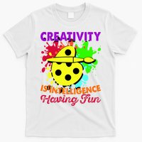 Creativity Is Intelligence Having Fun T-Shirt