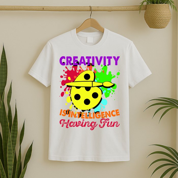 Creativity Is Intelligence Having Fun T-Shirt