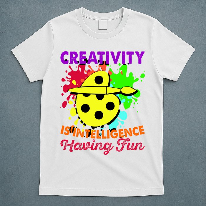 Creativity Is Intelligence Having Fun T-Shirt