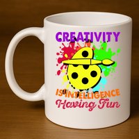 Creativity Is Intelligence Having Fun 11oz C Handle Ceramic Mug