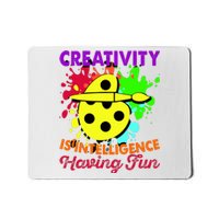 Creativity Is Intelligence Having Fun Mousepad