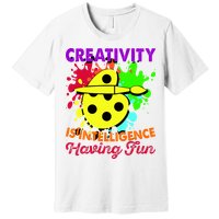 Creativity Is Intelligence Having Fun Premium T-Shirt