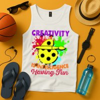 Creativity Is Intelligence Having Fun Tank Top