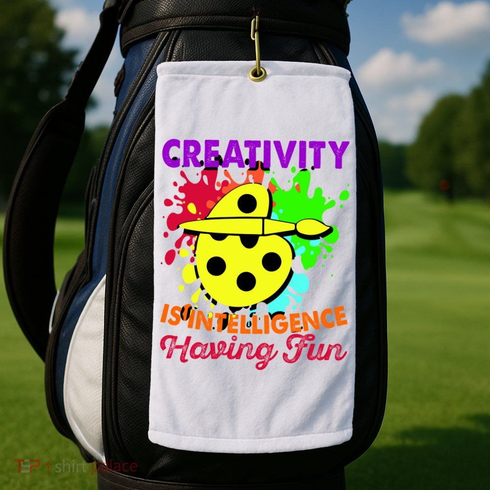 Creativity Is Intelligence Having Fun Golf Towel