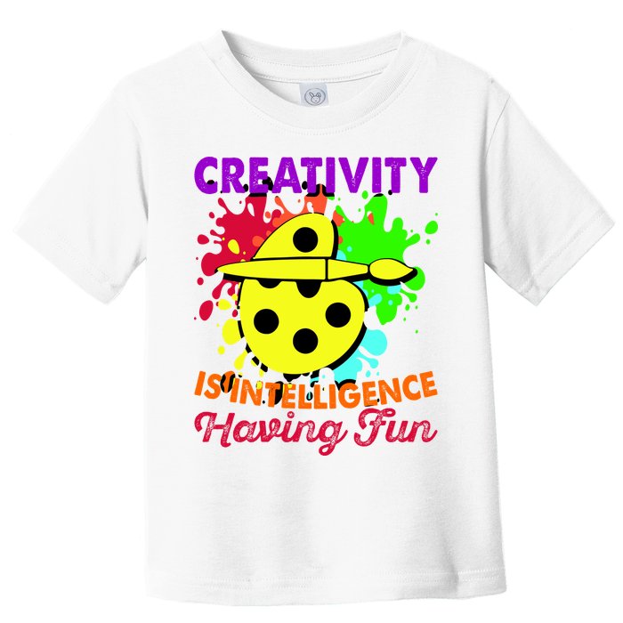 Creativity Is Intelligence Having Fun Toddler T-Shirt