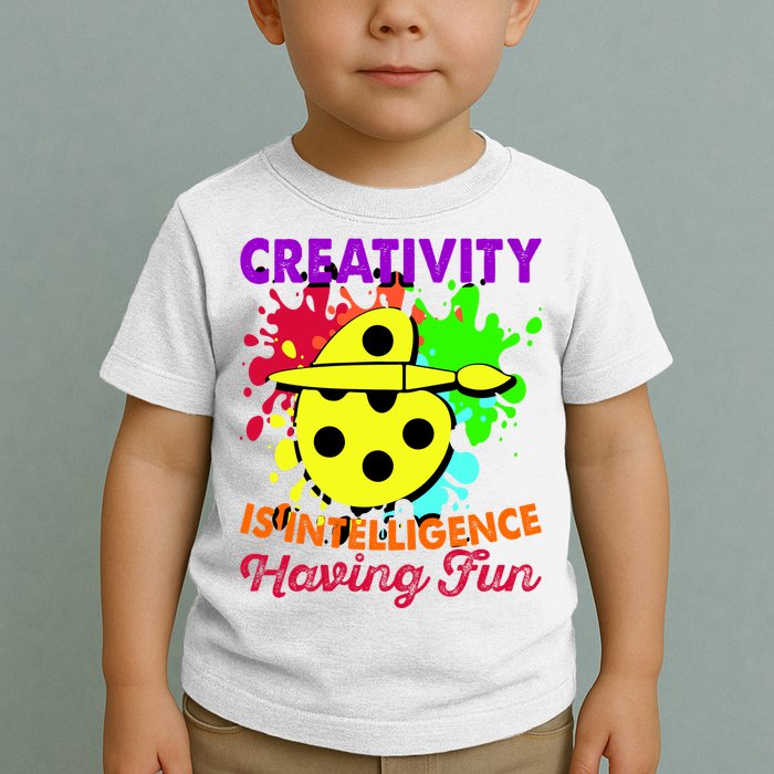 Creativity Is Intelligence Having Fun Toddler T-Shirt