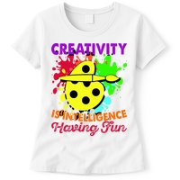 Creativity Is Intelligence Having Fun Womens T-Shirt