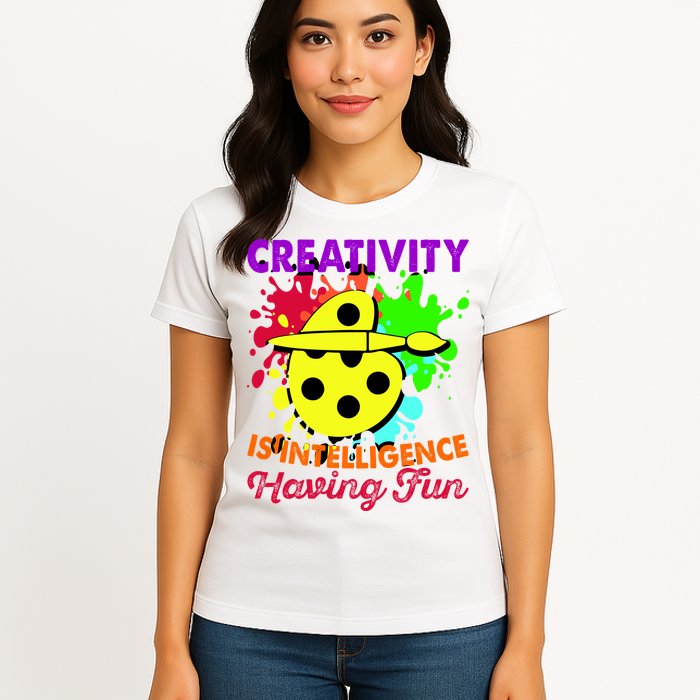 Creativity Is Intelligence Having Fun Womens T-Shirt