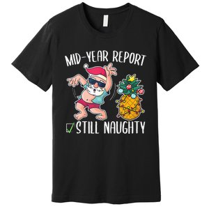 Christmas in July Mid Year Report Still Naughty Premium T-Shirt