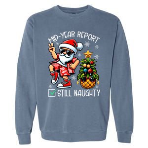 Christmas In July Mid Year Report Still Naughty Funny Garment-Dyed Sweatshirt