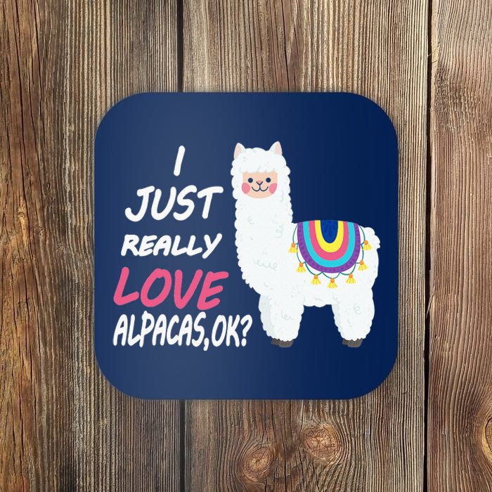 Cute I Just Really Like Alpacas Ok Funny Alpaca Coaster