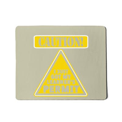 Caution I Just Got My LearnerS Permit Mousepad