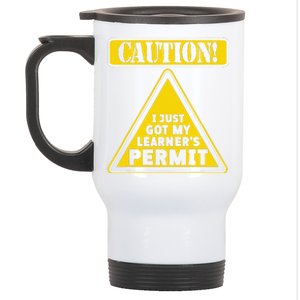 Caution I Just Got My LearnerS Permit Stainless Steel Travel Mug