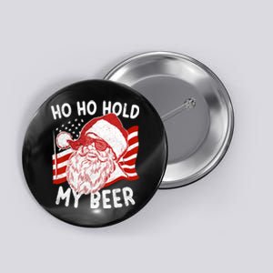 Christmas In July Santa Ho Ho Hold My Beer Button