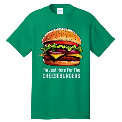 Cheeseburger IM Just Here For The Cheeseburgers Tall T-Shirt