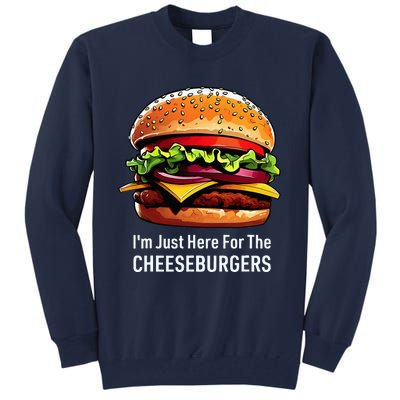 Cheeseburger IM Just Here For The Cheeseburgers Tall Sweatshirt