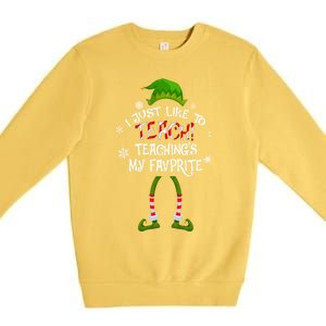 Christmas I Just Like To Teach Teachings My Favorite Gift Premium Crewneck Sweatshirt