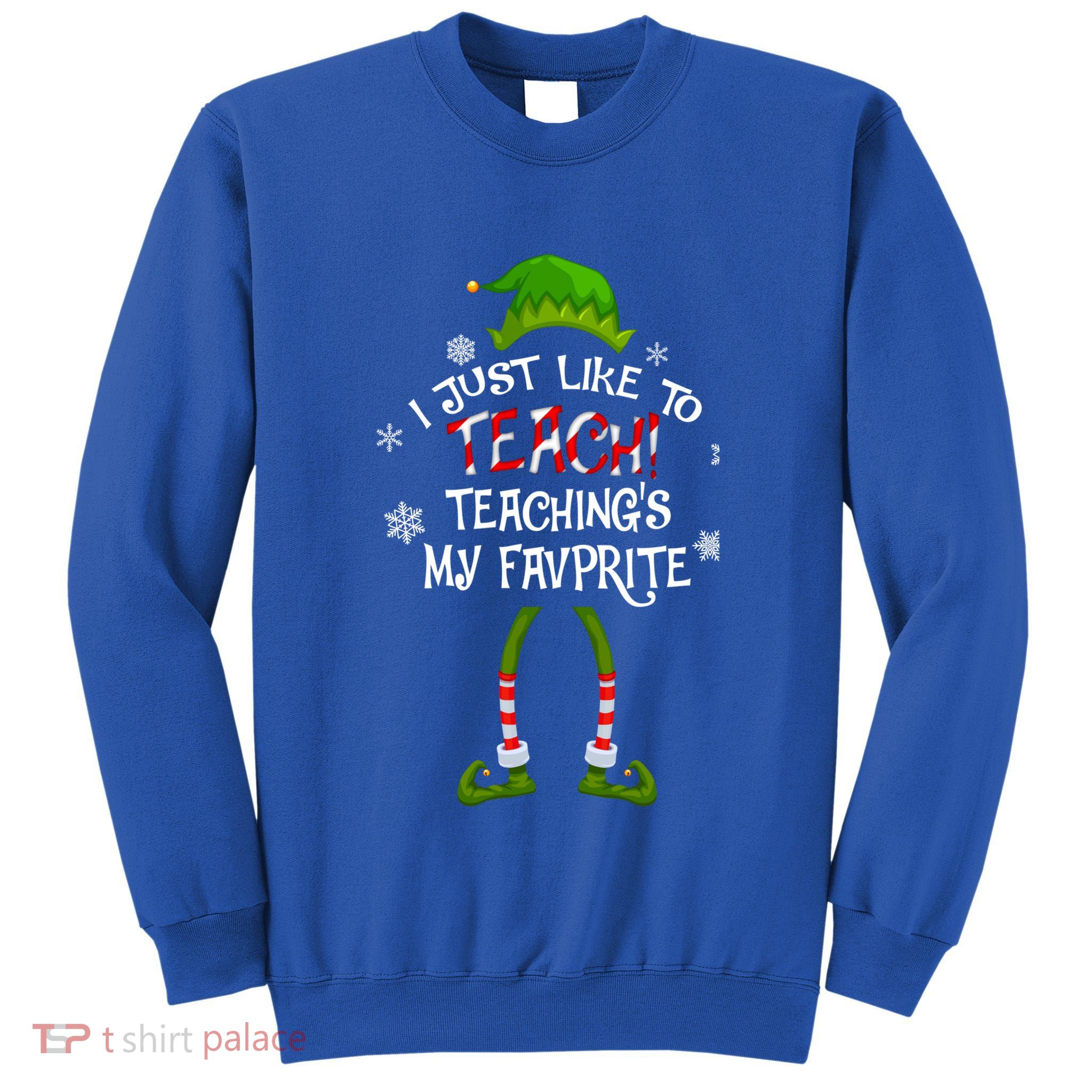 Christmas I Just Like To Teach Teachings My Favorite Gift Tall Sweatshirt