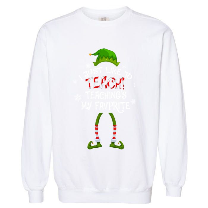 Christmas I Just Like To Teach Teachings My Favorite Gift Garment-Dyed Sweatshirt