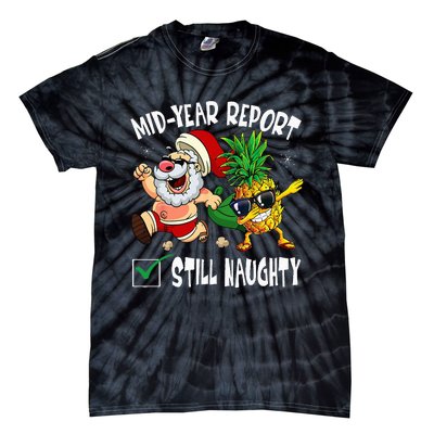 Christmas In July Mid Year Report Still Naughty Santa Funny Tie-Dye T-Shirt