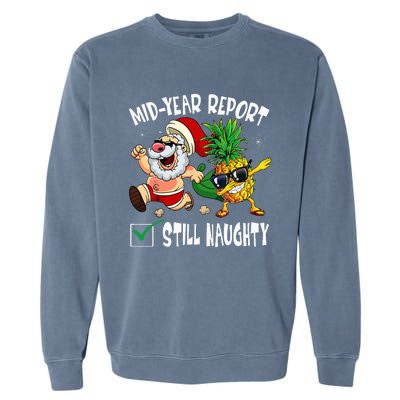 Christmas In July Mid Year Report Still Naughty Santa Funny Garment-Dyed Sweatshirt