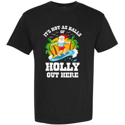 Christmas In July ItS Hot Out Here Beach Summer Santa Garment-Dyed Heavyweight T-Shirt