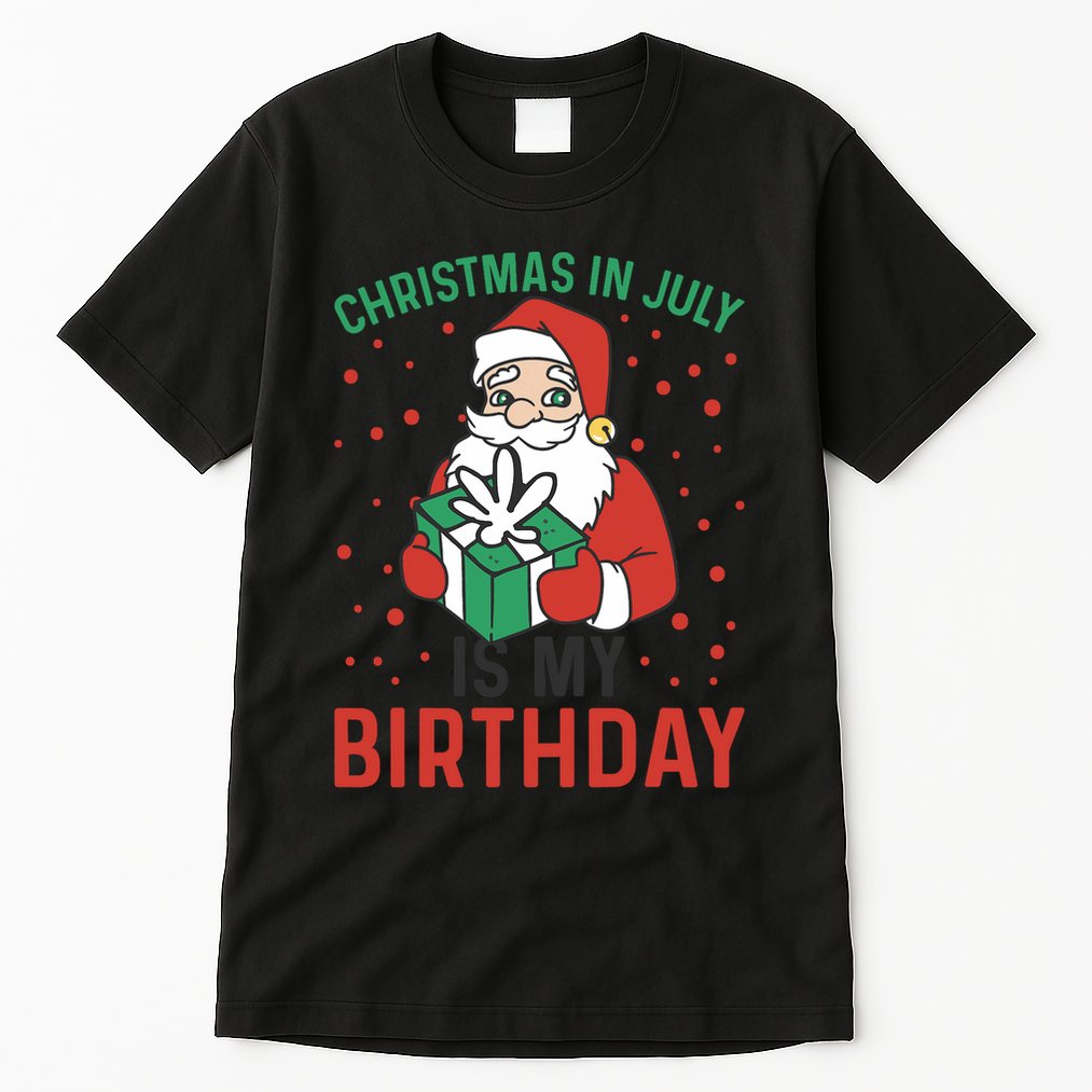 Christmas In July Is My Birthday Santa Summer Holiday Tall T-Shirt