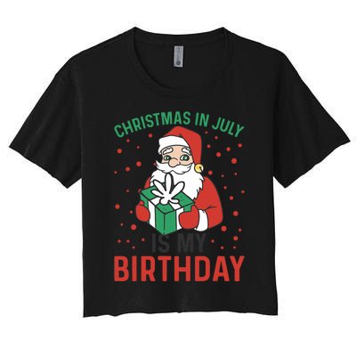 Christmas In July Is My Birthday Santa Summer Holiday Women's Crop Top Tee