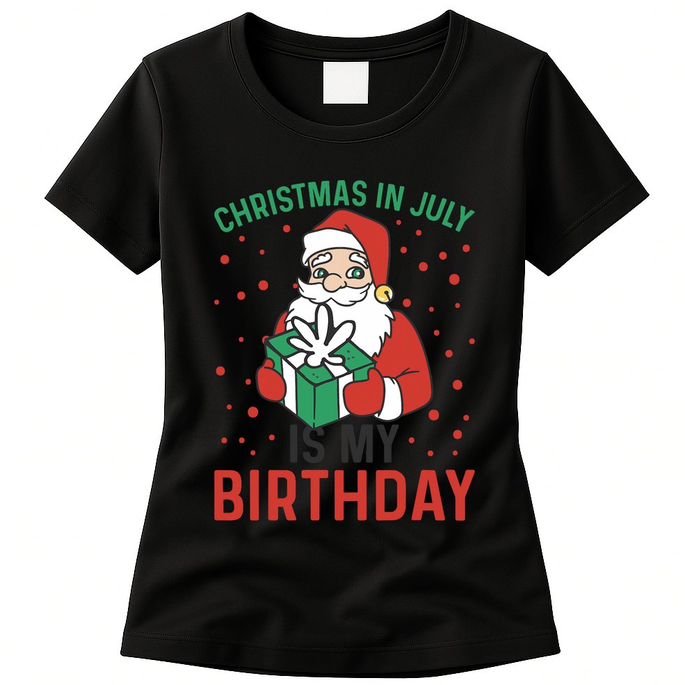 Christmas In July Is My Birthday Santa Summer Holiday Womens T-Shirt