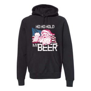 Christmas In July Santa Ho Ho Hold My Beer Funny Gift Premium Hoodie