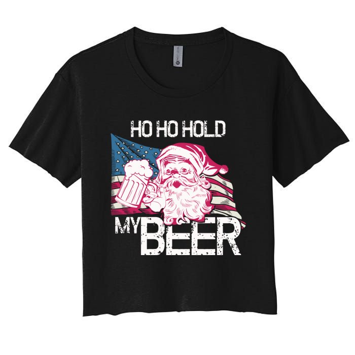 Christmas In July Santa Ho Ho Hold My Beer Funny Gift Women's Crop Top Tee