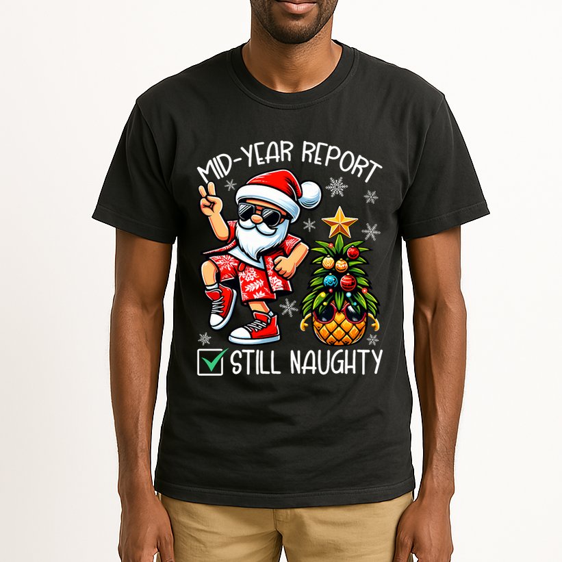 Christmas In July Mid Year Report Still Naughty Funny Tall T-Shirt