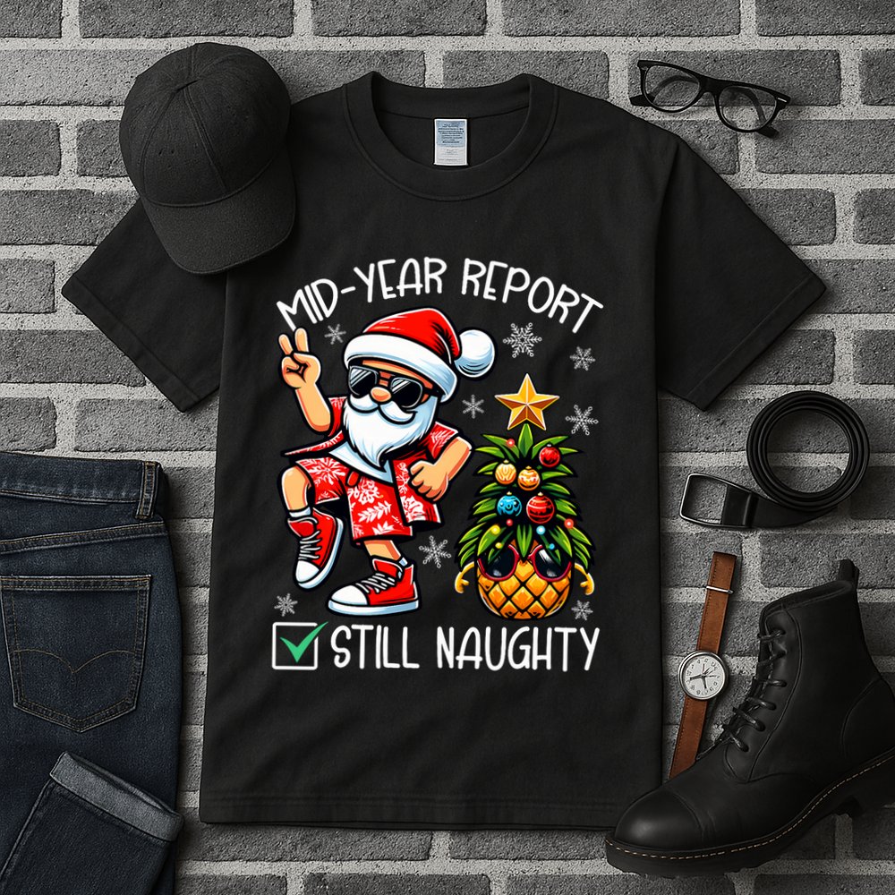 Christmas In July Mid Year Report Still Naughty Funny Tall T-Shirt