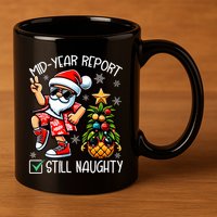 Christmas In July Mid Year Report Still Naughty Funny 11oz C Handle Ceramic Mug
