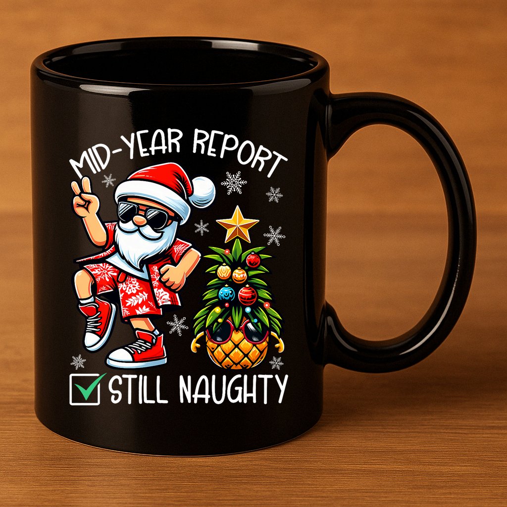 Christmas In July Mid Year Report Still Naughty Funny 11oz C Handle Ceramic Mug