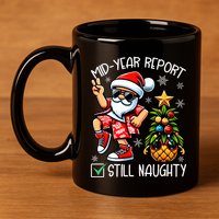 Christmas In July Mid Year Report Still Naughty Funny 11oz C Handle Ceramic Mug