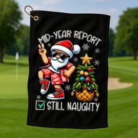 Christmas In July Mid Year Report Still Naughty Funny Golf Towel