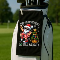 Christmas In July Mid Year Report Still Naughty Funny Golf Towel