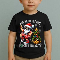 Christmas In July Mid Year Report Still Naughty Funny Toddler T-Shirt