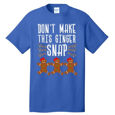 Christmas In July Funny Gift DonT Make This Ginger Snap Gift Tall T-Shirt