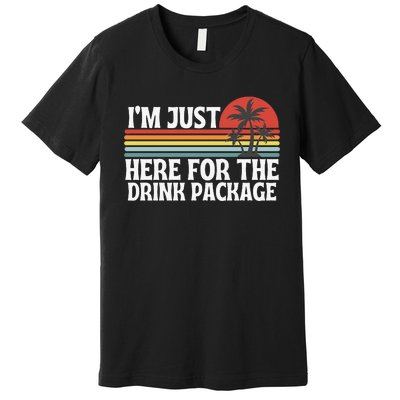 Cruise I’M Just Here For The Drink Package Premium T-Shirt