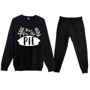 Cute Im Just Here For The Pie Thanksgiving Pumpkin Spice Cool Gift Premium Crewneck Sweatsuit Set