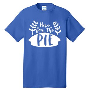 Cute Im Just Here For The Pie Thanksgiving Pumpkin Spice Cool Gift Tall T-Shirt