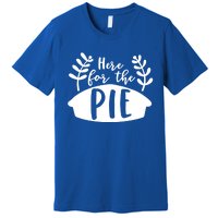 Cute Im Just Here For The Pie Thanksgiving Pumpkin Spice Cool Gift Premium T-Shirt