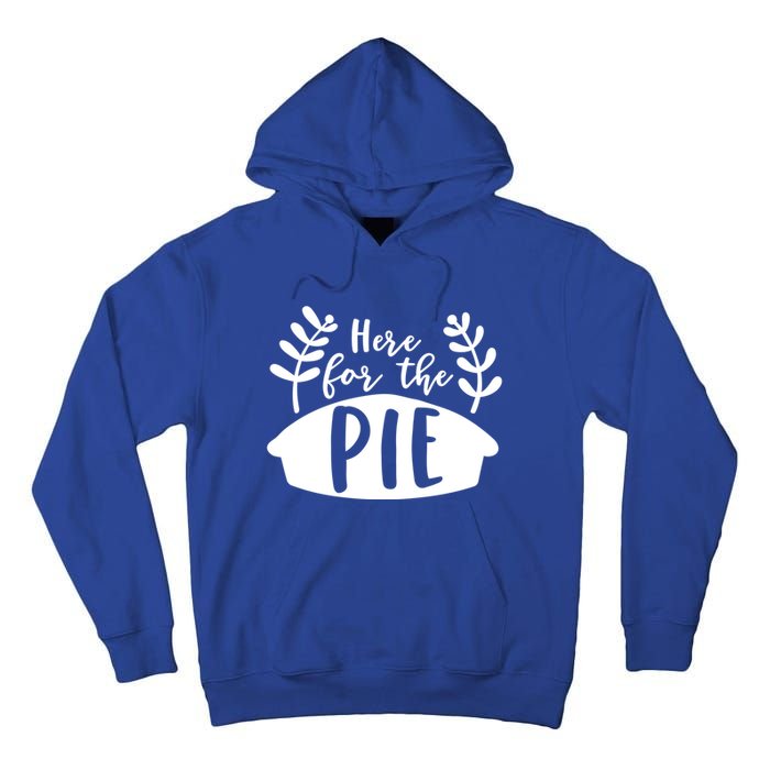 Cute Im Just Here For The Pie Thanksgiving Pumpkin Spice Cool Gift Tall Hoodie