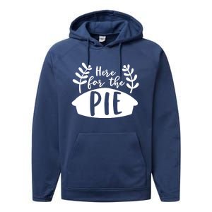 Cute Im Just Here For The Pie Thanksgiving Pumpkin Spice Cool Gift Performance Fleece Hoodie