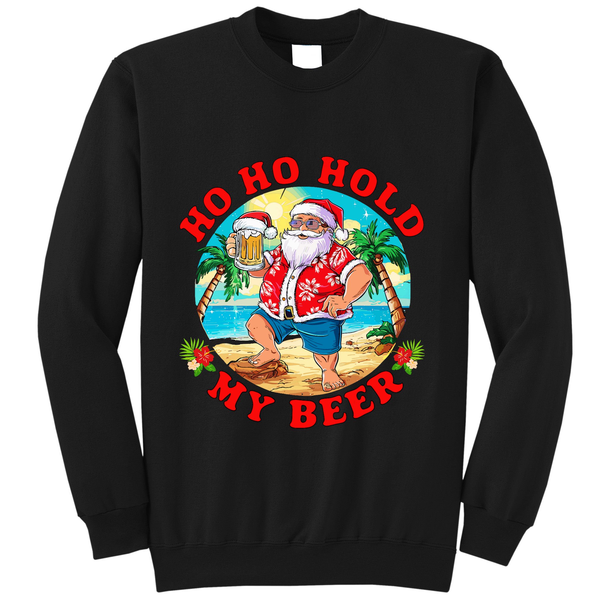 Christmas In July Summer Santa Sunglasses Ho Ho Hold My Beer Sweatshirt
