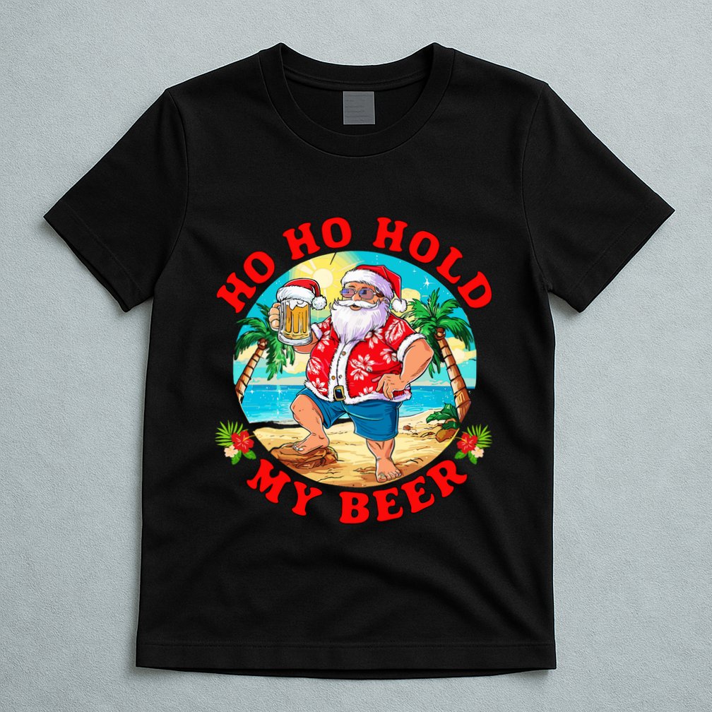 Christmas In July Summer Santa Sunglasses Ho Ho Hold My Beer T-Shirt